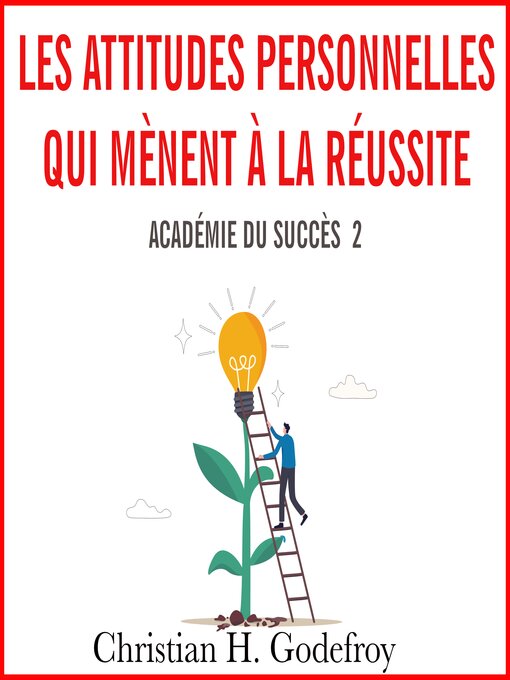 Title details for Les attitudes personnelles qui mènent à la réussite by Christian H. Godefroy - Wait list